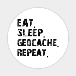 Geocaching Lover - Eat Sleep Geocache Repeat Magnet